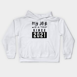 My job is a trip since 2021 Kids Hoodie